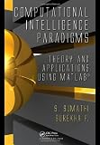Computational Intelligence Paradigms: Theory  Applications using MATLAB