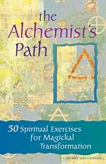 the Alchemist's Path: 50 Spiritual Exercises for Magickal Transformation