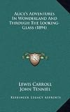 Alice's Adventures in Wonderland and Through the Looking-Glass (1894)
