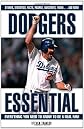Dodgers Essential: Everything You Need to Know to Be a Real Fan! (Essential)