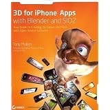 3D for iPhone Apps with Blender and SIO2: Your Guide to Creating 3D Games and More with Open-Source Softwarepar Tony Mullen
