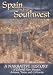 Spain in the Southwest: A Narrative History of Colonial New Mexico, Arizona, Texas and California