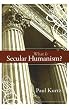 What Is Secular Humanism?