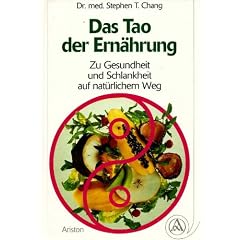 Das Tao der Ern�hrung. Zu Gesundheit und Schlankheit auf nat�rlichem Weg