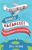 bookshop living in france Bonnes Vacances: A Crazy Family Adventure in the French Territories: Around the World Without Leaving France because we all love reading blogs about living in France bookshop living in france Bonnes Vacances: A Crazy Family Adventure in the French Territories: Around the World Without Leaving France because we all love reading blogs about life in France