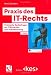 Praxis des IT-Rechts: Praktische Rechtsfragen der IT-Sicherheit und Internetnutzung