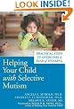 Helping Your Child with Selective Mutism:  Practical Steps to Overcome a Fear of Speaking