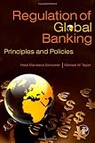 Global Bank Regulation: Principles and Policies