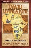 David Livingstone: Africas Trailblazer (Christian Heroes: Then & Now)