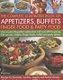 The Complete Book of Appetizers, Starters, Finger Food and Party Food
