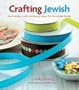 Crafting Jewish: Fun holiday crafts and party ideas for the whole family