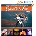 Captured by the Light: The Essential Guide to Creating Extraordinary Wedding Photography (Voices That Matter)