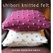 Shibori Knitted Felt