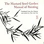 The Mustard Seed Garden Manual of Painting: A Facsimile of the 1887-1888 Shanghai Edition (Bollingen Series (General))