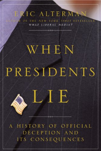 when presidents lie a history of official deception and its consequences penguin lives series