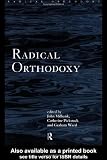 Radical Orthodoxy: A New Theology (Routledge Radical Orthodoxy)