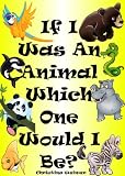 If I Was An Animal Which One Would I Be? A Children’s Nursery Rhyme about Animals (Imagination Series): baby nurseries