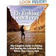 Fly Fishing Lees Ferry: The Complete Guide to Fishing and Boating the Colorado River Below Glen Canyon Dam (No Nonsense... by Dave Foster and Pete Chadwell