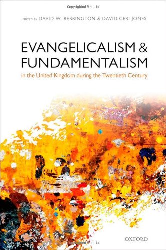 Evangelicalism and Fundamentalism in the United Kingdom during the Twentieth Century