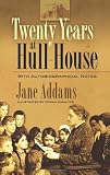 Twenty Years at Hull-House: With Autobiographical Notes