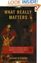What Really Matters: Living a Moral Life amidst Uncertainty and Danger