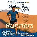 Chicken Soup for the Soul: Runners: 101 Inspirational Stories of Energy, Endurance, and Endorphins