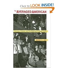 The Averaged American: Surveys, Citizens, and the Making of a Mass Public