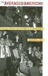 The Averaged American: Surveys, Citizens, and the Making of a Mass Public