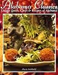 Alabama Classics: Unique Foods, Chefs & Recipes of Alabama