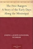 The Free Rangers A Story of the Early Days Along the Mississippi