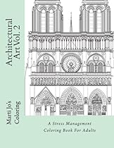 Architectural Art Vol. 2: A Stress Management Coloring Book For Adults