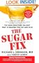 The Sugar Fix: The High-Fructose Fallout That Is Making You Fat and Sick