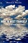How to Meet Yourself