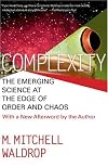 Complexity: The Emerging Science at the Edge of Order and Chaos