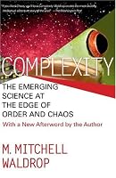 Complexity: The Emerging Science at the Edge of Order and Chaos