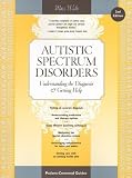 Autistic Spectrum Disorders: Understanding the Diagnosis and Getting Help (Patient-Centered Guides)