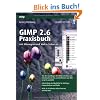 Gimp 2.6: Praxisbuch mit �bungen und Video-Tutorials