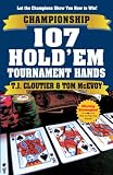 Championship 107 Hold'em Tournament Hands: A Hand-By-Hand Guide to Winning Hold'em Tournaments!