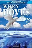 When Doves Cry (Behind Four Walls) (Volume 4)