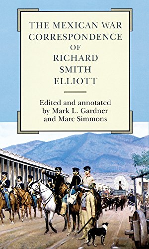 the mexican war correspondence of richard smith elliott