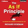 The As If Principle: The Radically New Approach to Changing Your Life