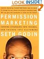 Permission Marketing: Turning Strangers Into Friends And Friends Into Customers