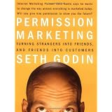Permission Marketing : Turning Strangers Into Friends And Friends Into Customers ~ Seth Godin
