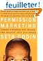 Permission Marketing: Turning Strangers Into Friends And Friends Into Customers