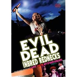 Evil Dead Inbred Rednecks (With Bonus Feature I Spit Chew On Your Grave!)