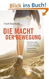 Die Macht der Bewegung: Dem K�rper wieder vertrauen nach einer schweren Erkrankung Bahnbrechende Erkenntnisse der Bewegungstherapie