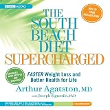 The South Beach Diet Supercharged: Faster Weight Loss and Better Health for Life (Unabridged)