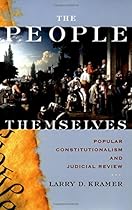 The People Themselves: Popular Constitutionalism and Judicial Review