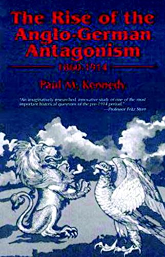 the rise of the anglo german antagonism 1860 1914