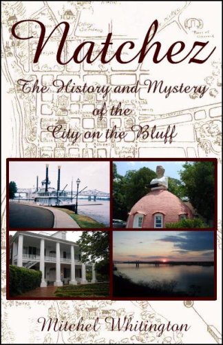 Natchez: The History & Mystery of the City on the Bluff